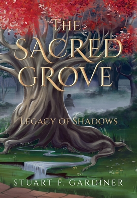 Coperta cărții 'The Sacred Grove: Legacy of Shadows - Stuart F. Gardiner'