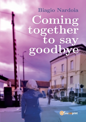 Coming together to say goodbye - Biagio Nardoia