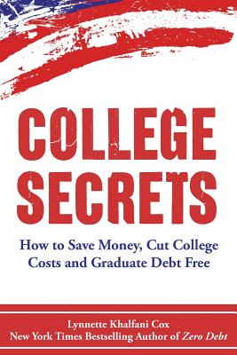 College Secrets: How to Save Money, Cut College Costs and Graduate Debt Free - Lynnette Khalfani-cox