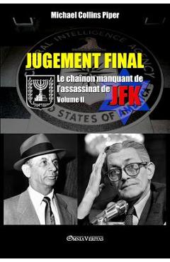 Coperta cărții 'Jugement Final - Le chaînon manquant de l'assassinat de JFK: Volume II - Michael Collins Piper'