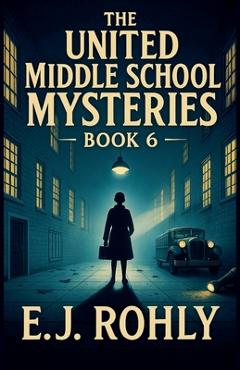 Poza produsului The United Middle School Mysteries Book 6 - E. J. Rohly