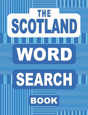 The SCOTLAND Word Search Book: 50 Scottish Themed Word Find Puzzles from Bagpipes and Burns Night to Tartan and Whisky - Nuletto Books