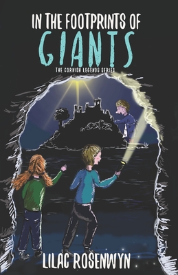 In the Footprints of Giants: More myths and adventure in this thrilling second instalment of Sam's adventures in Cornwall. - Lilac Rosenwyn