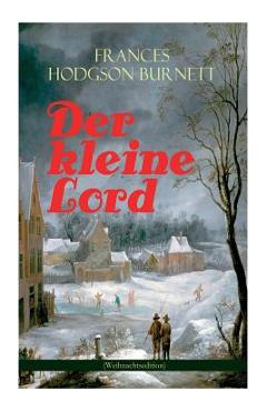 Coperta cărții 'Der kleine Lord (Weihnachtsedition): Der beliebte Kinderbuch-Klassiker - Frances Hodgson Burnett'