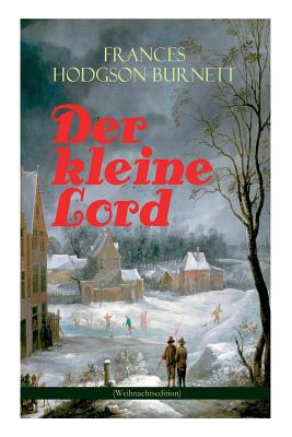 Der kleine Lord (Weihnachtsedition): Der beliebte Kinderbuch-Klassiker - Frances Hodgson Burnett