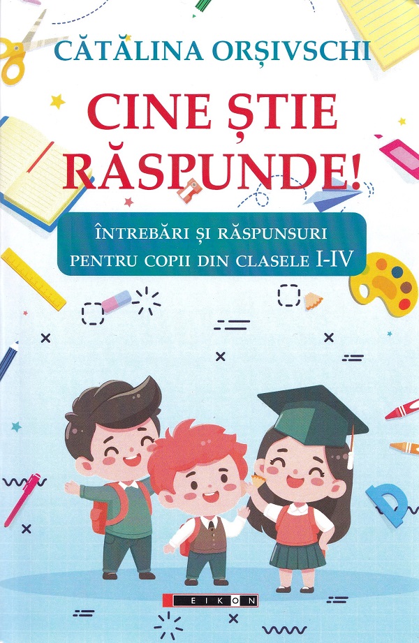 Cine stie raspunde! Clasele 1-4 - Catalina Orsivschi