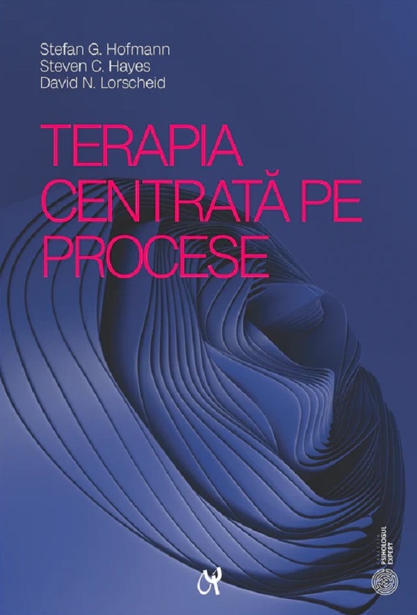 Terapia centrata pe procese - Stefan G. Hofmann, Steven C. Hayes, David N. Lorscheid