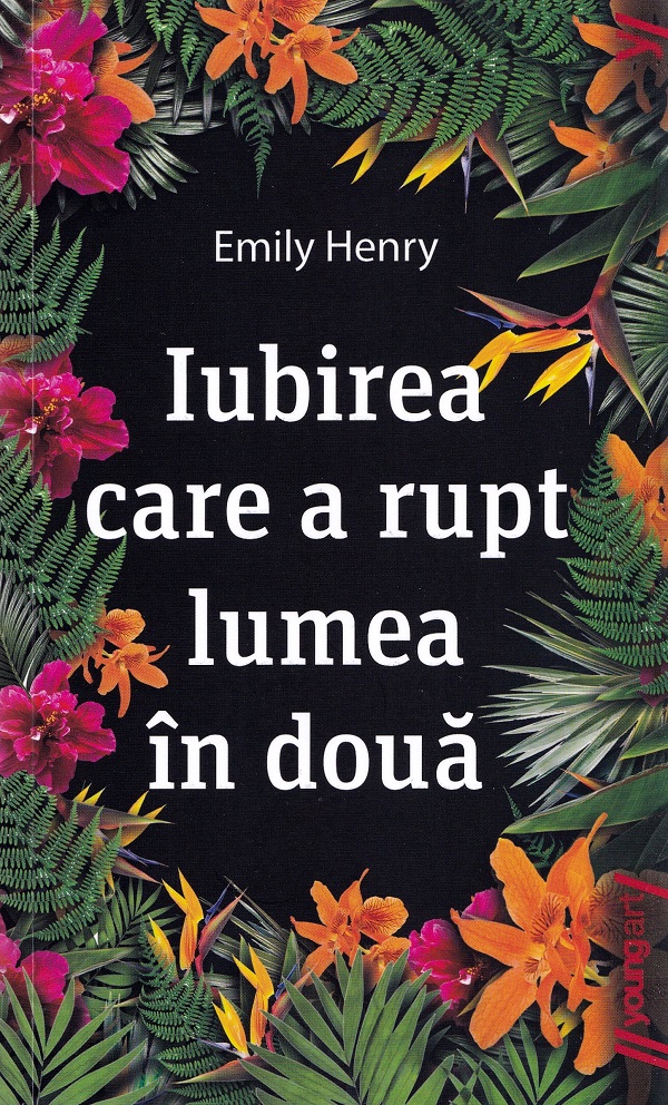 Iubirea care a rupt lumea in doua - Emily Henry