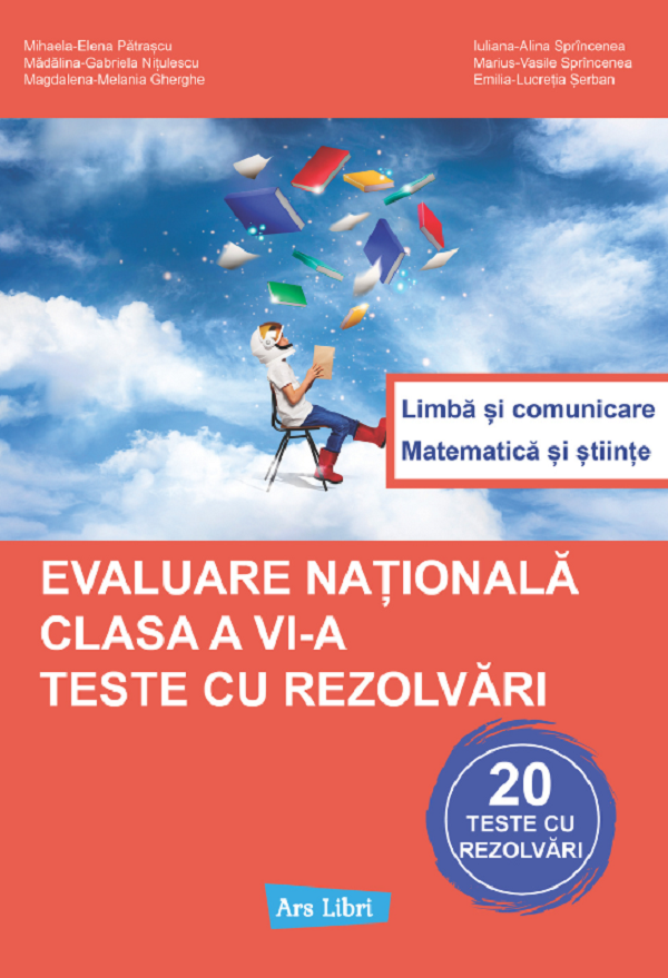 Evaluare nationala - Clasa 6 - Teste cu rezolvari - Mihaela-Elena Patrascu, Iuliana-Alina Sprincenea, Madalina-Gabriela Nitulescu, Marius-Vasile Sprincenea, Magdalena-Melania Gherghe, Emilia-Lucretia Serban