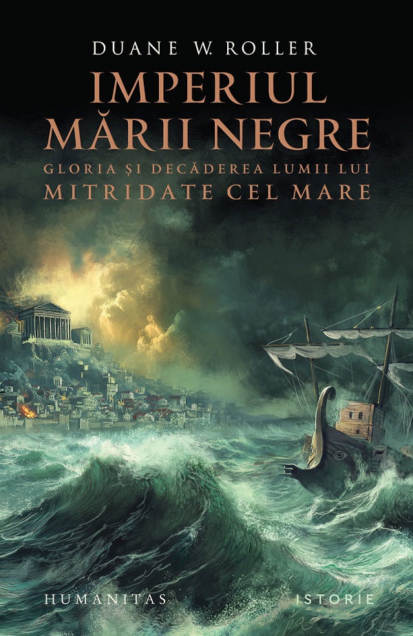 Imperiul Marii Negre. Gloria si decaderea lumii lui Mitridate cel Mare - Duane W. Roller