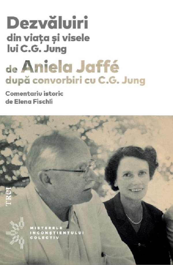 Dezvaluiri din viata si visele lui C.G. Jung - Aniela Jaffe