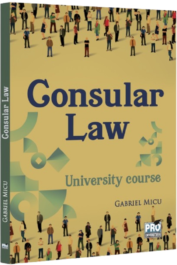 Consular Law. University Course - Gabriel Micu