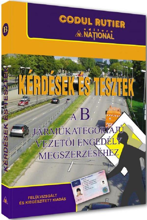 Kerdesek es Tesztek B 2025. Intrebari si teste pentru obtinerea permisului de conducere categoria B