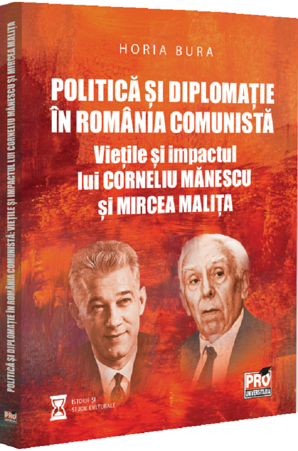 Politica si diplomatie in Romania comunista - Horia Bura