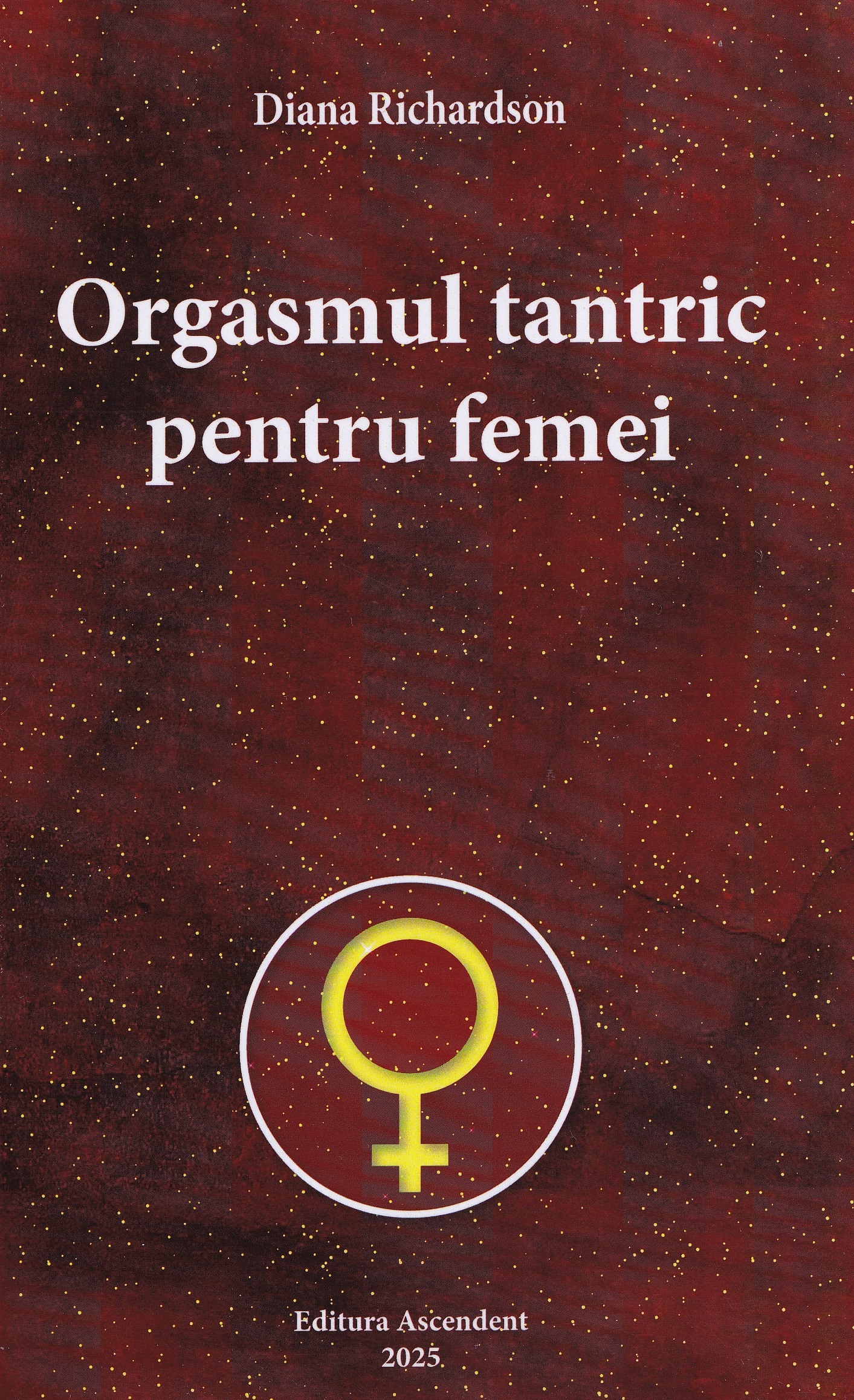 Orgasmul tantric pentru femei - Diana Richardson