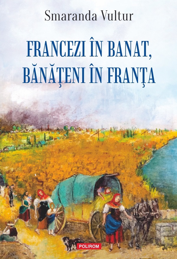 Francezi in Banat, banateni in Franta - Smaranda Vultur