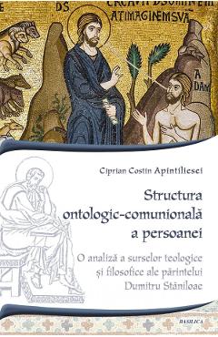 Coperta cărții Structura ontologic-comunionala a persoanei - Ciprian Costin Apintiliesei
