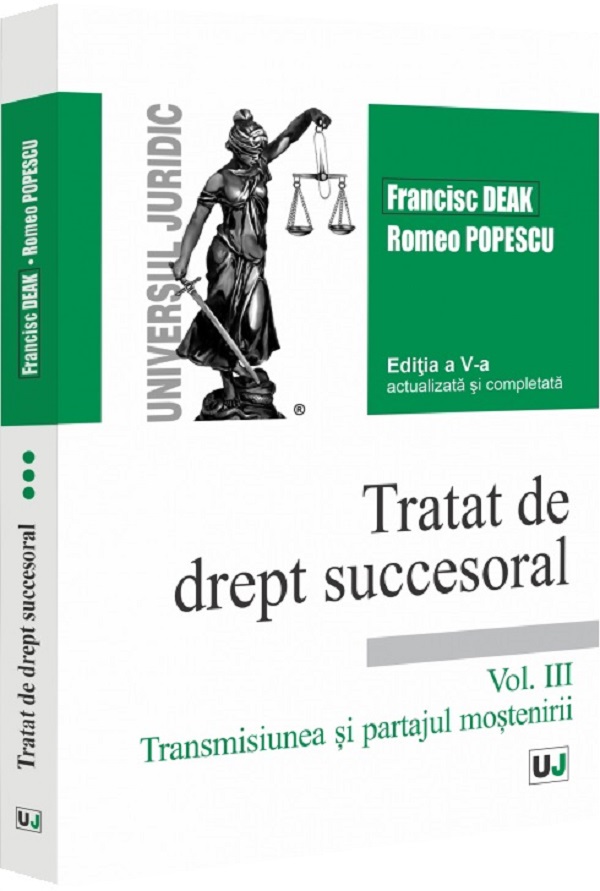 Tratat de drept succesoral Vol.3: Transmisiunea si partajul mostenirii Ed.5 - Francisc Deak, Romeo Popescu