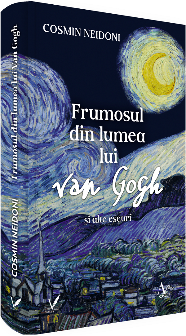Frumosul din lumea lui Van Gogh si alte eseuri - Cosmin Neidoni
