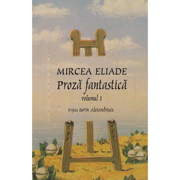 Proza fantastica Vol.1 + Vol.2 - Mircea Eliade