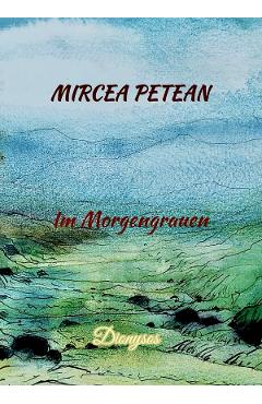 Poza produsului Im Morgengrauen - Mircea Petean
