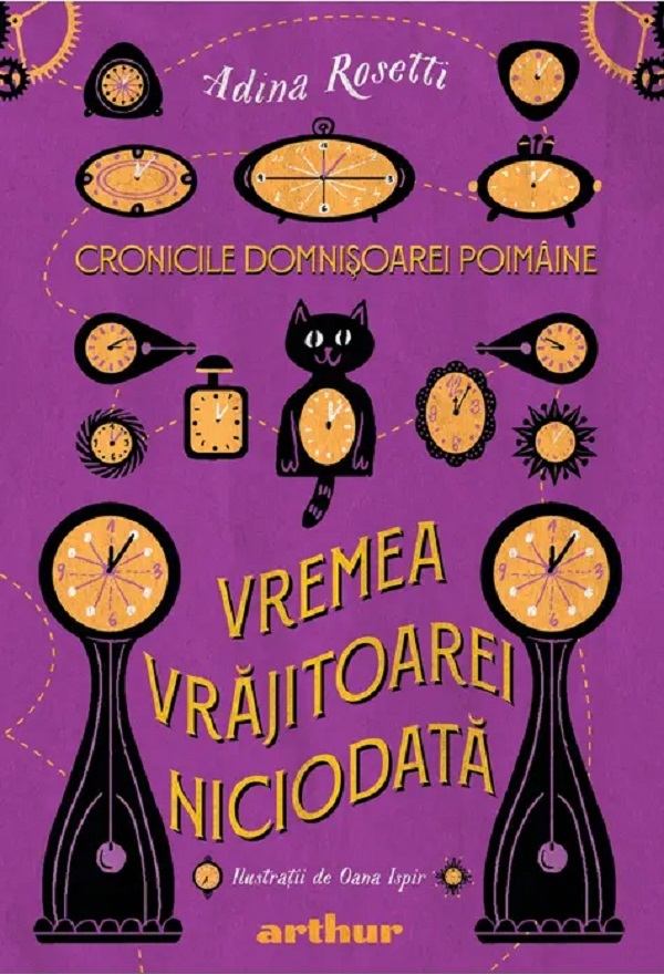 Vremea Vrajitoarei Niciodata. Seria Cronicile Domnisoarei Poimaine Vol.1 - Adina Rosetti