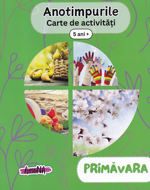 Anotimpurile: primavara. Carte de activitati 5 ani+