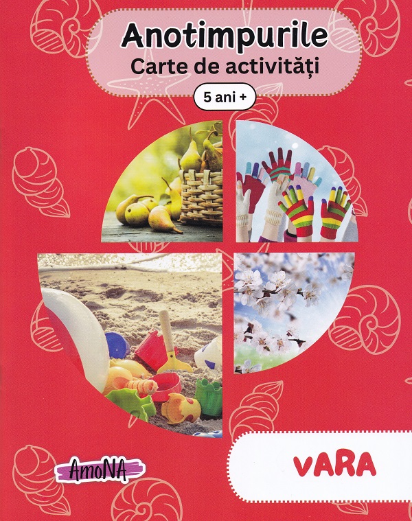 Anotimpurile: vara. Carte de activitati 5 ani+