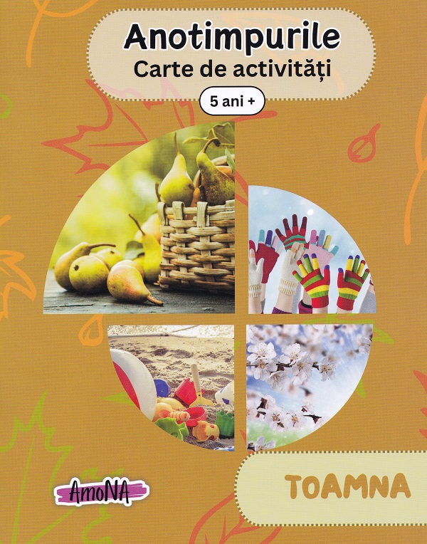 Anotimpurile: toamna. Carte de activitati 5 ani+