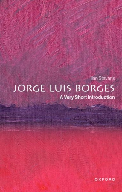Jorge Luis Borges - Ilan (lewis-sebring Professor Of Humanities And Latin American And Latino Culture Stavans
