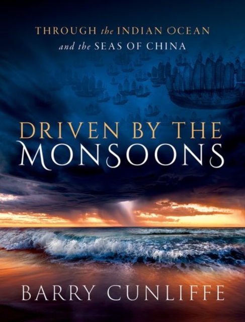 Driven by the Monsoons - Barry (emeritus Professor Of European Archaeology Cunliffe