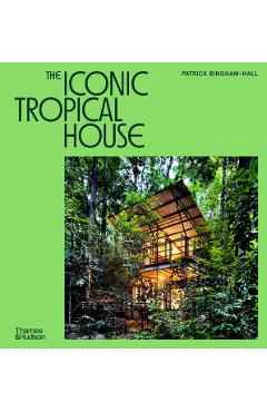 Coperta cărții 'Iconic Tropical House - Patrick Bingham-hall'