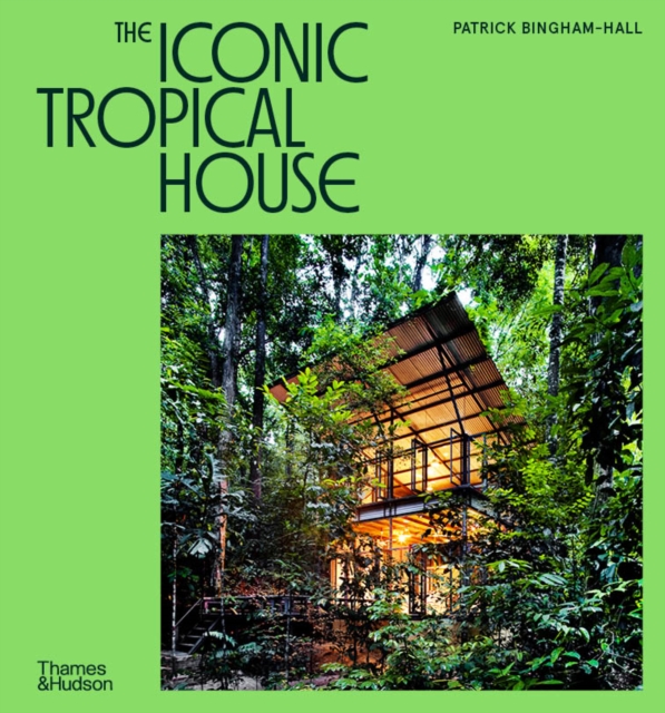 Iconic Tropical House - Patrick Bingham-hall