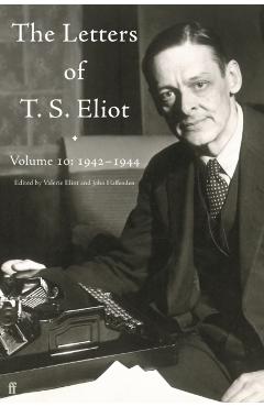 Letters of T. S. Eliot Volume 10: 1942–1944