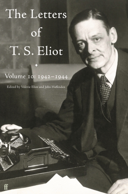 Letters of T. S. Eliot Volume 10: 1942–1944 - T. S. Eliot