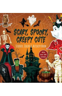 Scary, Spooky, Creepy Cute Sticker, Color & Activity Book -