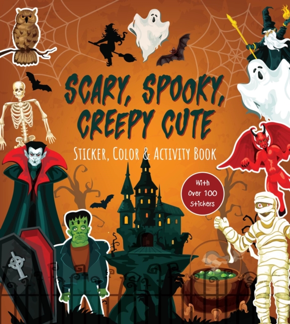Scary, Spooky, Creepy Cute Sticker, Color & Activity Book -