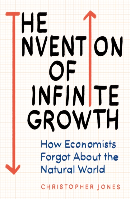 Coperta cărții 'Invention of Infinite Growth - Christopher Jones'