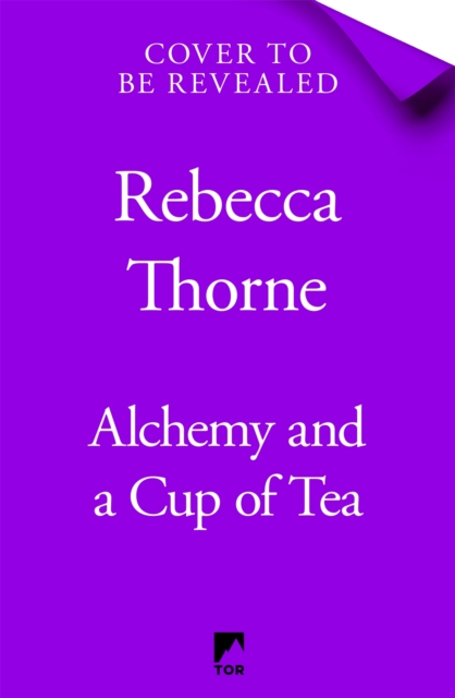 Alchemy and a Cup of Tea - Rebecca Thorne