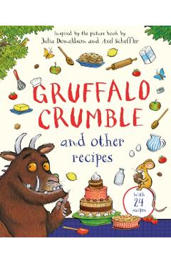 Coperta cărții 'Gruffalo Crumble and Other Recipes - Julia Donaldson'
