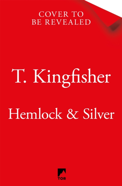 Hemlock & Silver - T. Kingfisher