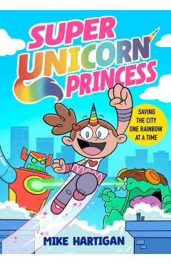 Coperta cărții 'Super Unicorn Princess - Mike Hartigan'