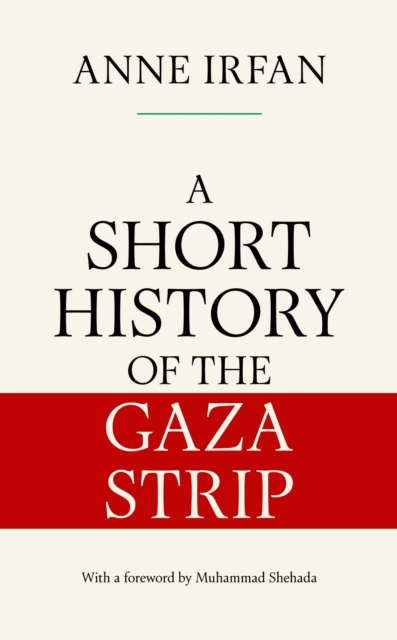 Short History of the Gaza Strip - Anne Irfan