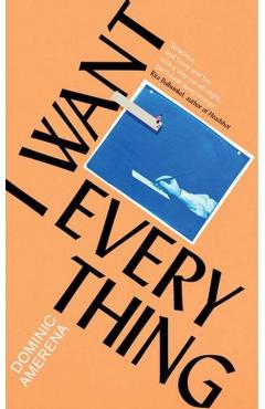Coperta cărții 'I Want Everything - Dominic Amerena'