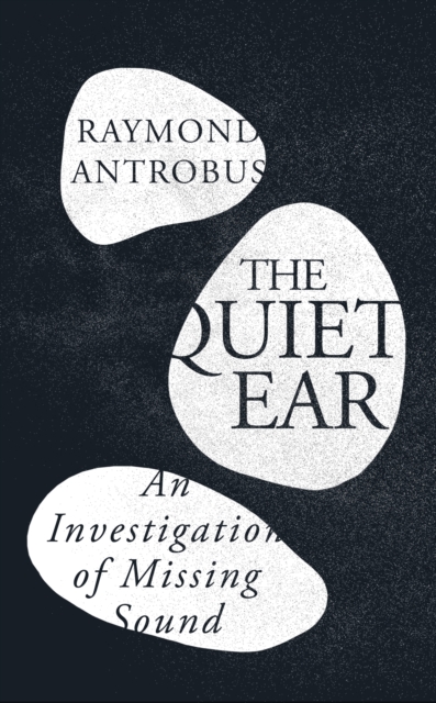 Quiet Ear - Raymond Antrobus