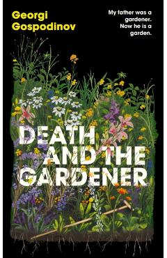 Coperta cărții 'Death and the Gardener - Georgi Gospodinov'
