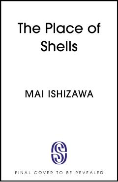 Coperta cărții 'Place of Shells - Mai Ishizawa'