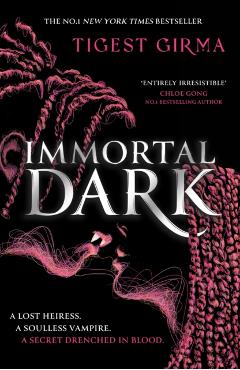 Coperta cărții 'Immortal Dark Trilogy: Immortal Dark - Tigest Girma'