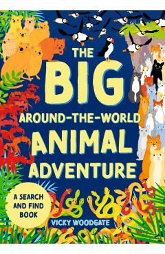 Coperta cărții 'Big Around-the-World Animal Adventure - Vicky Woodgate'