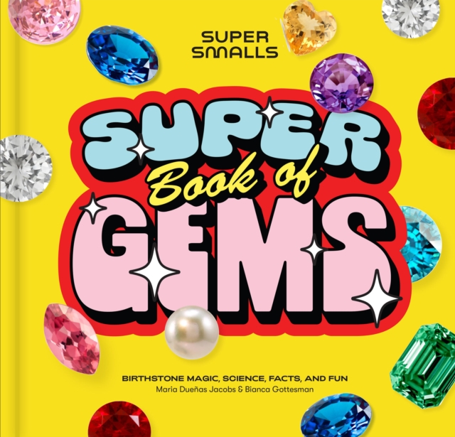 Super Smalls Super Book of Gems - Maria Duenas|gottesman Jacobs